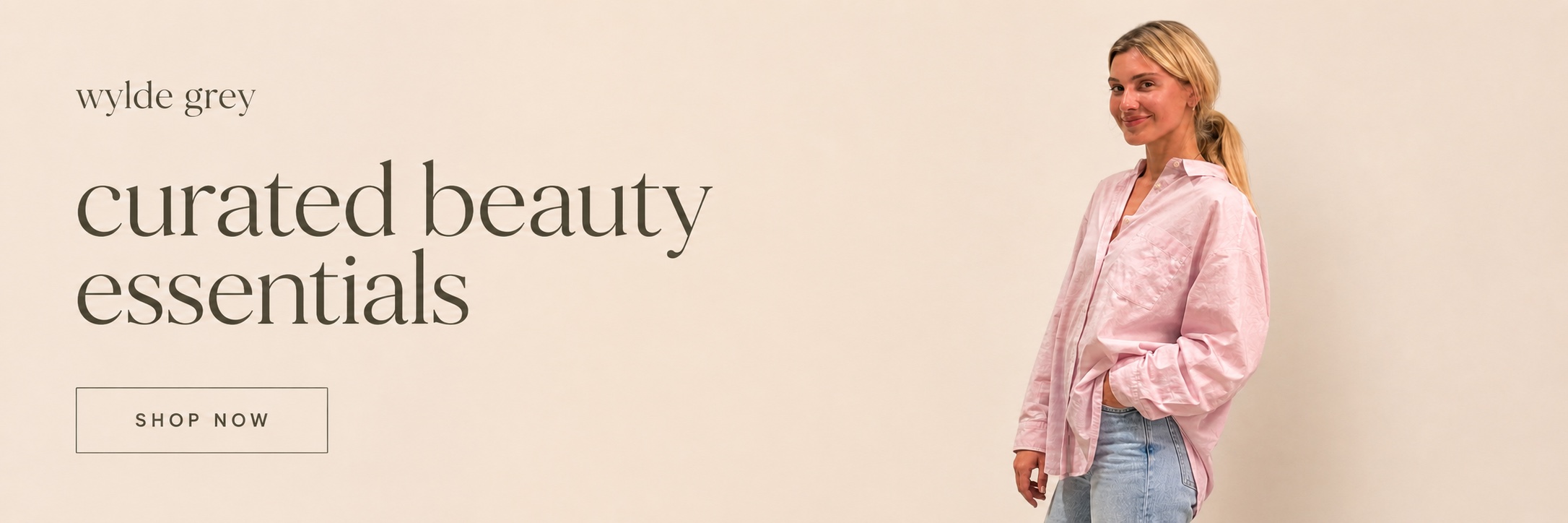 Wylde Grey website banner: curated beauty essentials.